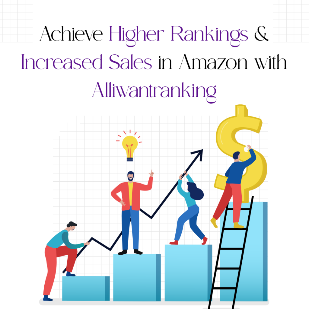 Achieve Higher Rankings and Increased Sales in Amazon with Alliwantranking